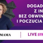 Dogadaj się z innymi. Bez obwiniania i poczucia winy - rozmowa z Joanną Berendt
