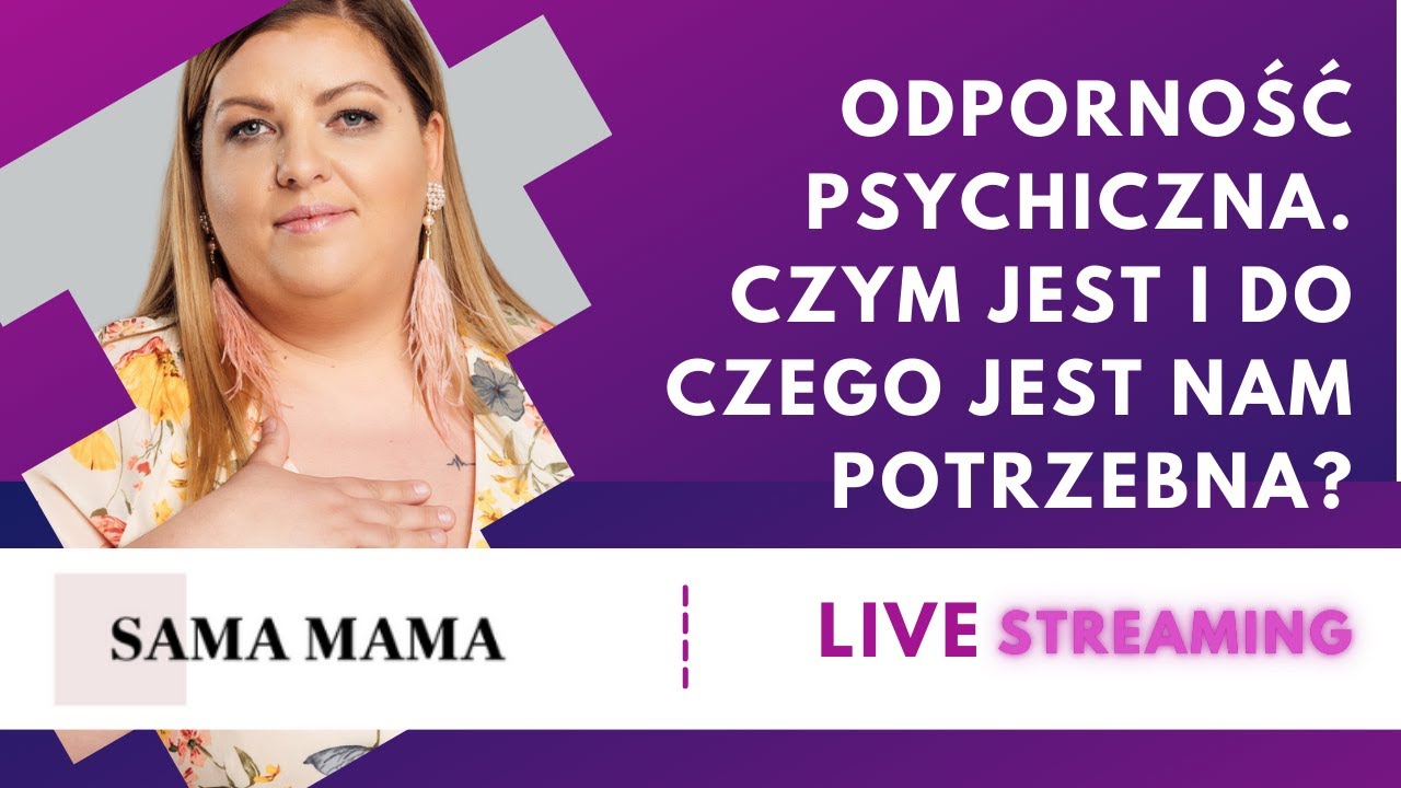 Odporność psychiczna. Czym jest i do czego jest nam potrzebna - rozmowa z Magdaleną Daniłoś
