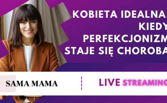 Kiedy perfekcjonizm staje się chorobą - rozmowa z Martą Młyńską