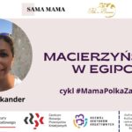 Macierzyństwo w Egipcie (#Mama Polka za granicą)