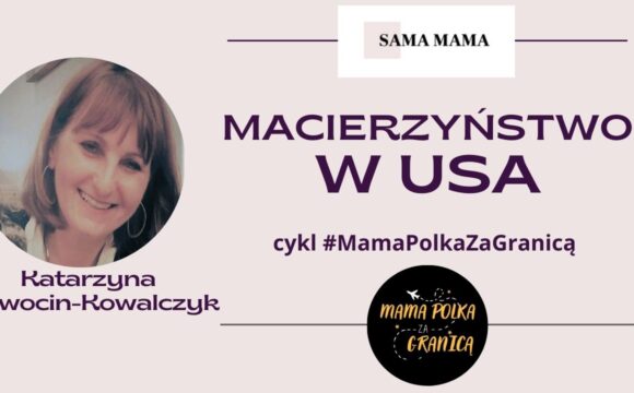 Macierzyństwo w USA (#Mama Polka za granicą)