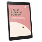 "Utulić siebie do porodu" Maja Rosińska