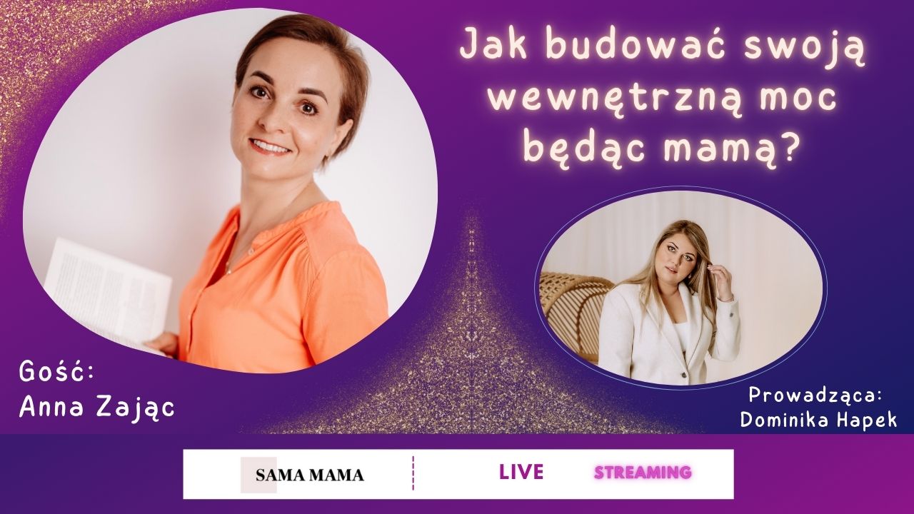 Jak budować swoją wewnętrzną moc, będąc mamą?