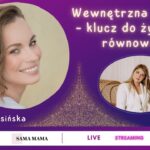 Wewnętrzna energia - klucz do życiowej równowagi - rozmowa z Izabelą Jarosińską