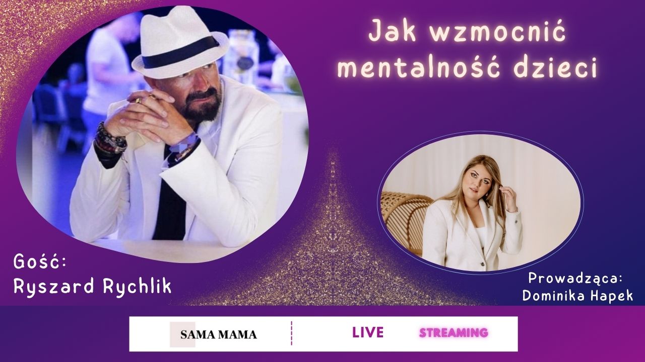 Jak wzmocnić mentalność dzieci - rozmowa z Ryszardem Rychlikiem