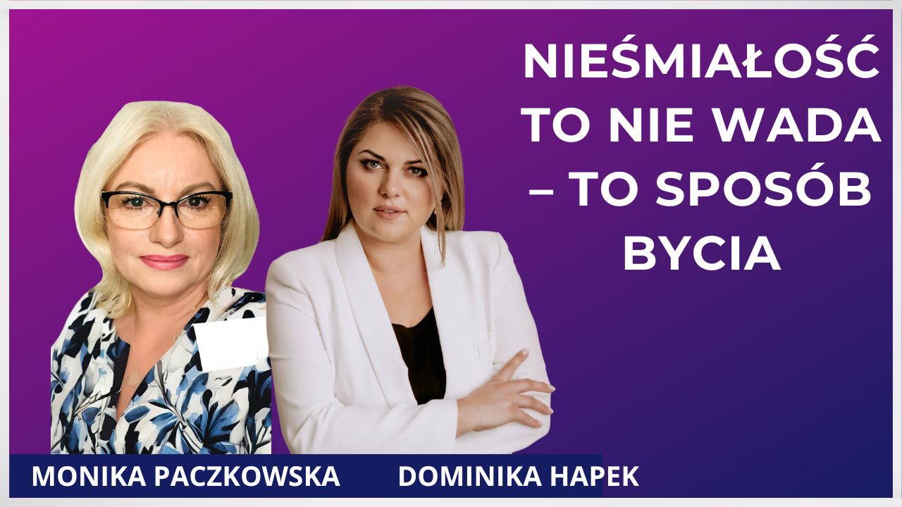 Wsparcie nieśmiałego dziecka w szkole i życiu - rozmowa z Moniką Paczkowską