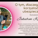 Dlaczego warto korzystać z ubezpieczeń - rozmowa z Jakubem Kałkusem