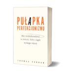 Okładka ksiażki "Pułapka perfekcjonizmu" Thomas Curran