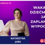 Wakacje z dziećmi, czyli jak zaplanować wypoczynek