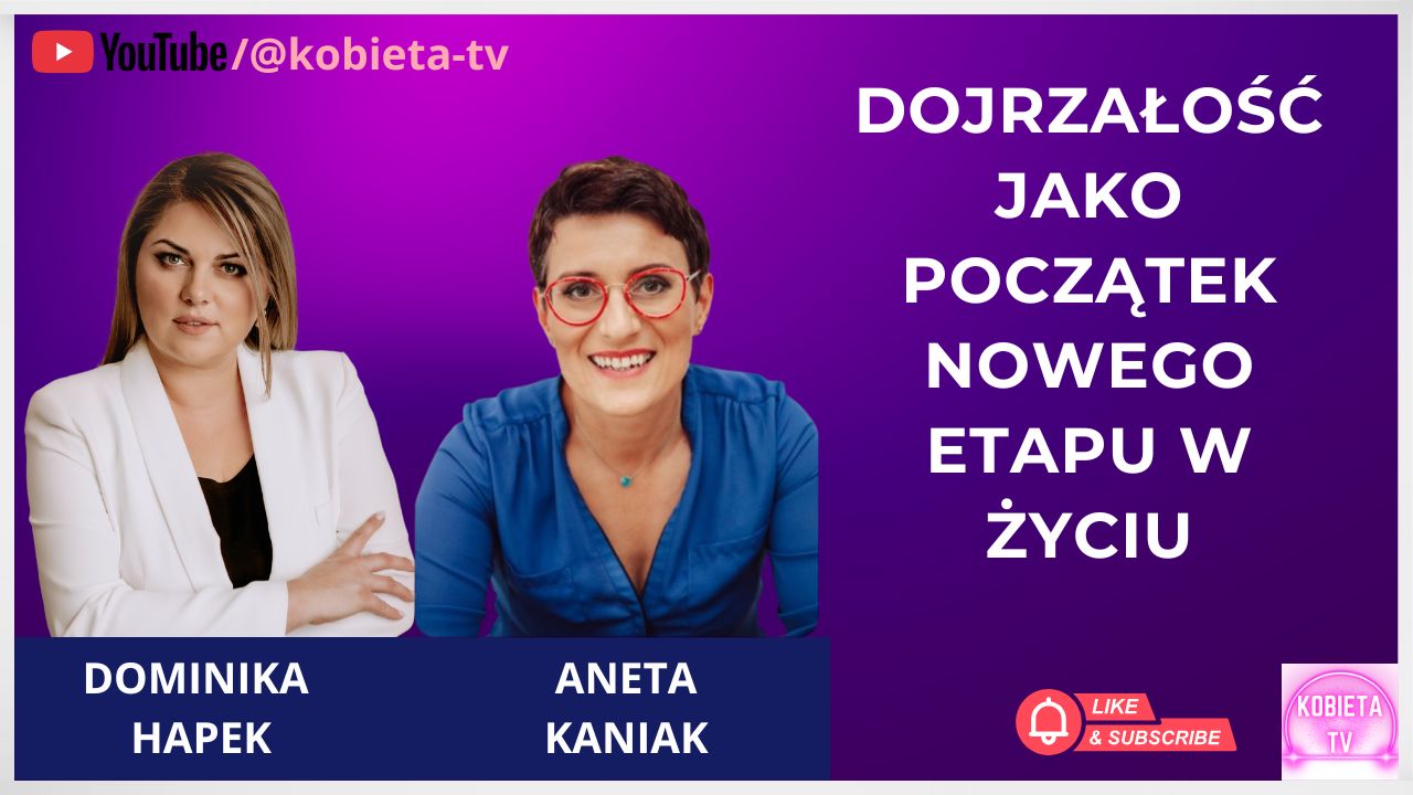 Dojrzałość jako początek nowego etapu w życiu - rozmowa z Anetą Kaniak