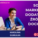 Soft marketing - dodatkowe źródło dochodu - rozmowa z Karoliną Gumułką