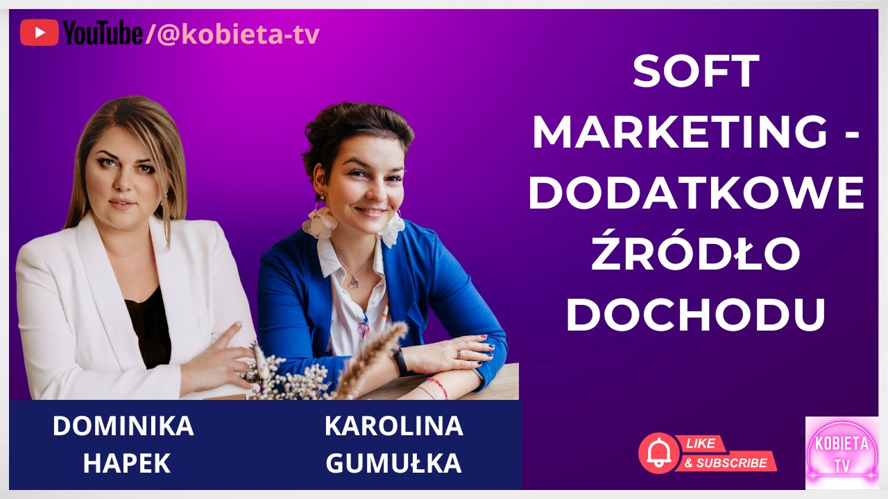 Soft marketing - dodatkowe źródło dochodu - rozmowa z Karoliną Gumułką