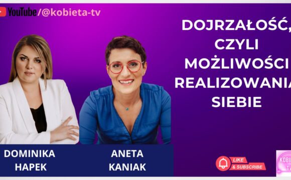 Dojrzałość, czyli możliwości realizowania siebie