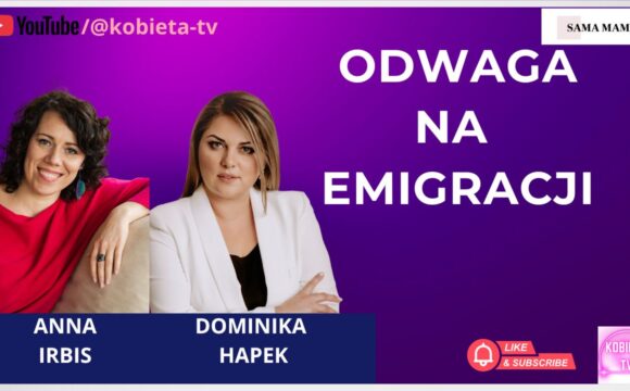 Odwaga na emigracji - rozmowa z Anną Irbis