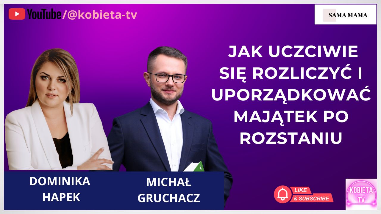 Podział majątku: jak uczciwie się rozliczyć i uporządkować majątek po rozstaniu - rozmowa z Michałem Gruchaczem