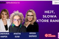 Hejt - słowa, które ranią - rozmowa z Anetą Sum i Anną Sieńko