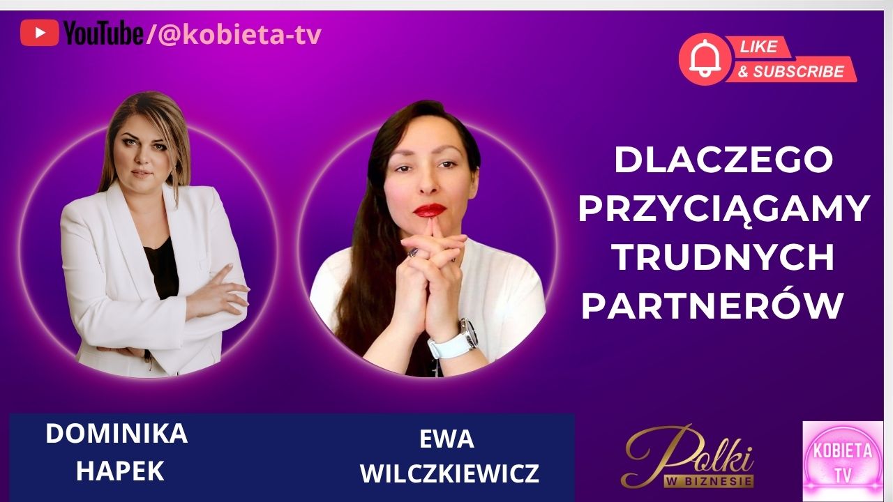 Dlaczego wybierasz „trudnych” partnerów?
